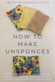 You may also be interested in. How To Make Unsponges Zero Waste Dish Scrubbers A Rose Tinted World