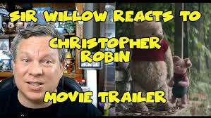 Sir Willow Reacts to Christopher Robin Movie Trailer- Sir Willow's News and  Views