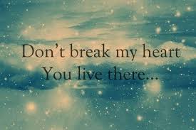 Sayings Quotes Dont Break My Heart My Heart Quotes My Heart Is Breaking