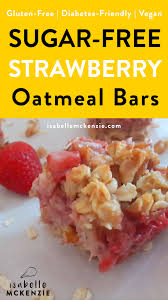 We've got the best cookie recipes that not only taste amazing, but are. The Best Sugar Free Strawberry Oat Bars Recipe Vegan Gluten Free Diabetes Friendly Isabelle Mckenzie