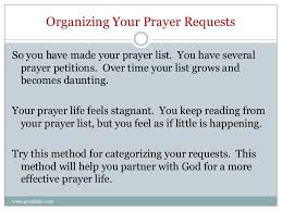 Maybe you would like to learn more about one of these? Simple Method For Organizing Your Prayer Requests