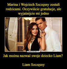 Pod bramką szczęsnego powiało grozą i to za sprawą jego własnego kolegi z zespołu, juana cuadrado. Marina I Wojciech Szczesny Zostali Rodzicami Oczywiscie Gratulacje Ale Wyjasnijcie Mi Jedno Jak Mozna Nazwac Swoje Dziecko Liam Liam Szczesny Obrazkowo Pl Najlepsze Memy W Sieci