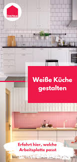 Weisse Kuche Gestalten Tipps Und Ideen Das Haus In 2020 Weisse Kuche Gestalten Weisse Kuche Arbeitsplatte