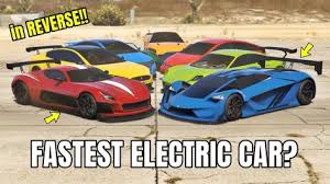Gta V Online Which Is Fastest Electric Car In Reverse Gta Electric Cars Gta Online