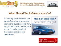 Consider refinancing if your car is relatively new. Should I Refinance My Auto Loan