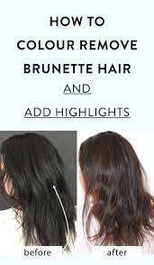 How To Colour Remove Brunette Hair And Add Highlights Hair Color Remover How To Lighten Hair Brunette Hair