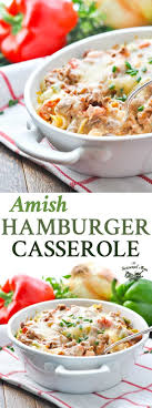 Quick And Easy Amish Hamburger Casserole Recipe Beef Recipes Easy Dinners Beef Recipes Easy Ground Beef Recipes Easy