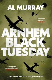 Arnhem: Black Tuesday by Al Murray