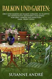 Balkon Und Garten A Obst Und Gema Se Am Balkon Anbauen So Klappta S A Die Einfachsten Methoden Zum Anbau A Von Obst Garten Garten Anlegen Obst Und Gemuse