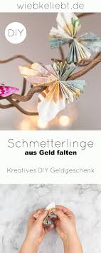 Diy Schmetterlinge Aus Geld Falten Anleitung Fur Besondere Geldgeschenke Werbung Diy Blog D In 2020 Geld Falten Anleitung Geld Falten Schmetterling Geld Falten