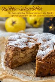 Quitten Scharlotka Glutenfrei Oder Normal Kochtrotz Kreative Rezepte Rezept Rezepte Kuchen Und Torten Rezepte Glutenfrei