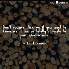 Don T Assume Ask Me If Y Quotes Writings By Anand Nautiyal Yourquote
