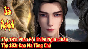 TIÊN NGHỊCH TẬP 181 + 182
