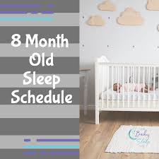 8 Month Old Sleep Schedule: Bedtime, Naps, Sleeping All Night