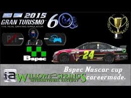 2013 jeff gordon #24 chevrolet ss (585pp / 624hp this is my walkthough for gran turismo 6, in this episode i will participate in the nascar cup. Gt6 B Spec Ia Nascar Cup Willowsprings Full Comment Youtube