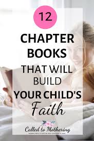 Our list of some of the best christian parenting books & series in recent years. 12 Chapter Books That Will Build Your Child S Faith Called To Mothering