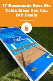 It needs to be roughly 3 to 3 ½ ' off the ground; 17 Homemade Beer Die Table Ideas You Can Diy Easily