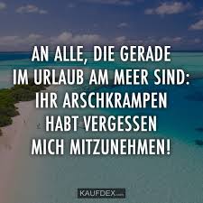 An Alle Die Gerade Im Urlaub Am Meer Sind Kaufdex Lustige