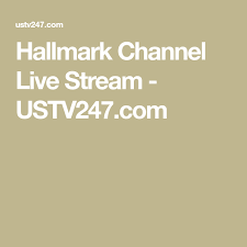 Hallmark Channel Live Stream Ustv247 Com Hallmark Channel Channel Streaming
