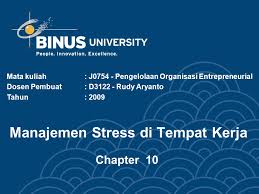Betul, bila stress, semua kerja tidak jadi. Manajemen Stress Di Tempat Kerja Chapter 10 Mata Kuliah J Pengelolaan Organisasi Entrepreneurial Dosen Pembuat D Rudy Aryanto Tahun Ppt Download