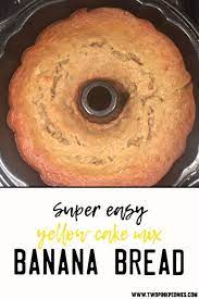 Yellow Cake Mix Banana Bread In A Bundt Pan Or Two Loaf Pans Recipe Cake Mix Banana Bread Recipes Using Cake Mix Yellow Cake Mix Recipes