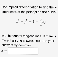 Find y′ y ′ by solving the equation for y and differentiating directly. Solved Use Implicit Differentiation To Find The X Coordi Chegg Com