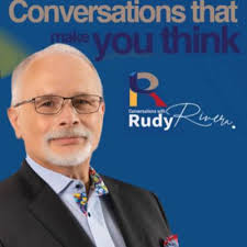 Conversations with Rudy Rivera-Conversations that make you think