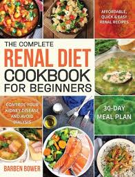 Submitted 5 years ago by goddessmisca. The Complete Renal Diet Cookbook For Beginners Affordable Quick Easy Renal Recipes Control Your Kidney Disease And Avoid Dialysis 30 Day Meal Plan Hardcover Chaucer S Books