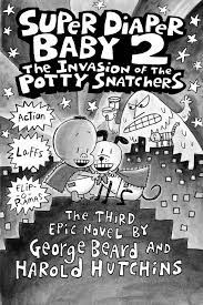 Super Diaper Baby 2 The Invasion Of The Potty Snatchers Captain Underpants Book Review And Ratings By Kids Dav Pikley Dav Pilkey