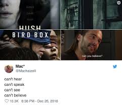 At memesmonkey.com find thousands of memes categorized into thousands of categories. The New Bird Box Meme Is Can T Hear Can T Speak Can T See And It S Too Funny