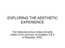 Aesthetic experience lives in the conscious realm. The Concept Of Aesthetics