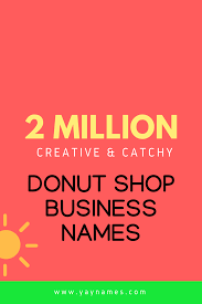 Creative Names Is The Important Part Of Starting A Business Right Name Gives Your Brand More Prestige Business Names Business Name Generator Free Donut Shop