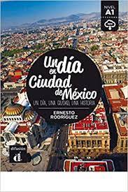 10 mejores atracciones en ciudad de méxico, méxico central y costa del golfo: Un Dia En Ciudad De Mexico Un Dia En Ciudad De Mexico Un Dia En Nivel A1 Amazon De Rodriguez Ernesto Fremdsprachige Bucher