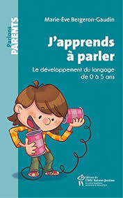 J Apprends A Parler Le Developpement Du Langage De 0 A 5 Ans Marie Eve Bergeron Gaudin Developpement Du Langage Langage Apprendre A Parler