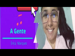 A GENTE- ERICA MARQUES