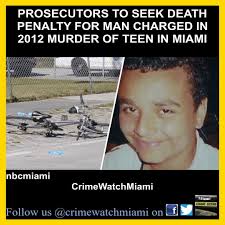Prosecutors will be seeking the death penalty for a man charged in the 2012  murder of a teen in Miami who was gunned down just days before Christmas. Adrian  Oneal Grimes, 30,