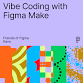 Vibe Coding with Figma Make: A Hands-On Workshop event image