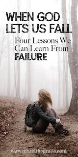 When God Lets Us Fall 4 Lessons We Can Learn From Failure Christian Encouragement Christian Counseling Times Quotes