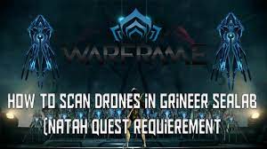 Players will need to complete natah, the second dream, and the pluto to sedna junction to unlock the quest. Warframe How To Scan Drones In Grineer Sealab Natah Quest Requirement Youtube
