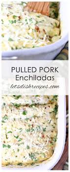 Pulled Pork Enchiladas With Creamy Green Chile Sauce Recipe Pulled Pork Enchiladas Pork Enchiladas Pulled Pork Recipes