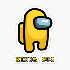 Also, what is your sister's reddit name and preferred amongus color? Among Us Kinda Sus Yellow Crewmate Gaming Trend 2020 Millions Of Unique Designs By Independent Artists Find Your Thing Yellow Stickers Hydroflask Stickers