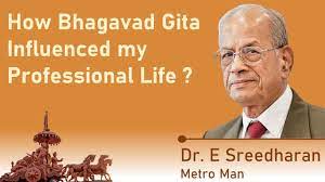 Slokas of bhagwat geeta as it is explained in english. Metro Man Dr Sreedharan On How Bhagavad Gita Influenced His Professional Life Youtube