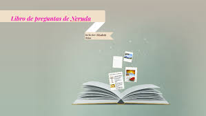 Por qué no enseñan a sacar miel del sol a los helicópteros? Libro De Preguntas De Neruda By Elizabeth Rojas