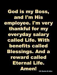 God Is My Boss Blessed Quotes Thankful Quotes About God Jokes Quotes