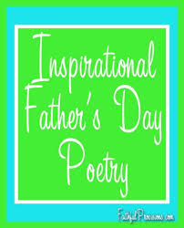 Unfortunately, religion has sometimes fall into the hands of some wacky people. Inspirational Father S Day Poetry Faithful Provisions