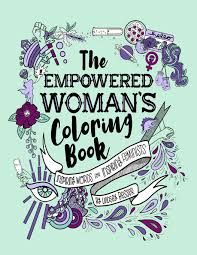 Check out our women coloring pages for adults selection for the very best in unique or custom, handmade pieces from our coloring books shops. The Empowered Woman S Coloring Book Inspiring Words For Inspiring Feminists Besser Lindsey 9781792004285 Amazon Com Books