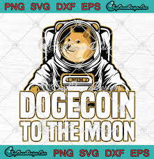 Regular price $33.33 — sold out. Dogecoin To The Moon Svg Png Eps Dxf Cricut Cameo File Silhouette Art Designs Digital Download