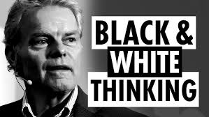 The Virtue of Black and White Thinking