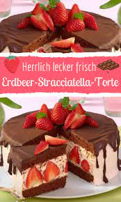frisch und fruchtig kostliche erdbeer stracciatella torte rezept kuchen und torten rezepte kuchen und torten leckere torten