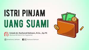 Rumah yang disediakan tidak perlu besar dan mewah, namun cukup sekadar selesa dan bersih untuk anda berdua mengikut kemampuan suami. Istri Pinjam Uang Suami Muslimafiyah